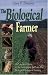 The Biological Farmer: A Complete Guide to the Sustainable & Profitable Biological System of Farming